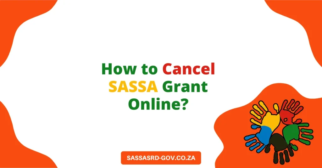 How to Cancel SASSA Grant Online?