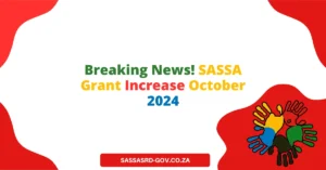 Breaking News! SASSA Grant Increase October 2024