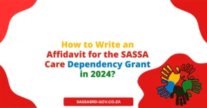 How to Write an Affidavit for the SASSA Care Dependency Grant in 2024?