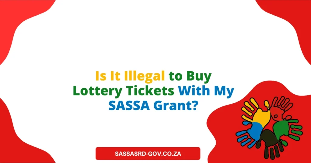 Is It Illegal to Buy Lottery Tickets With My SASSA Grant?