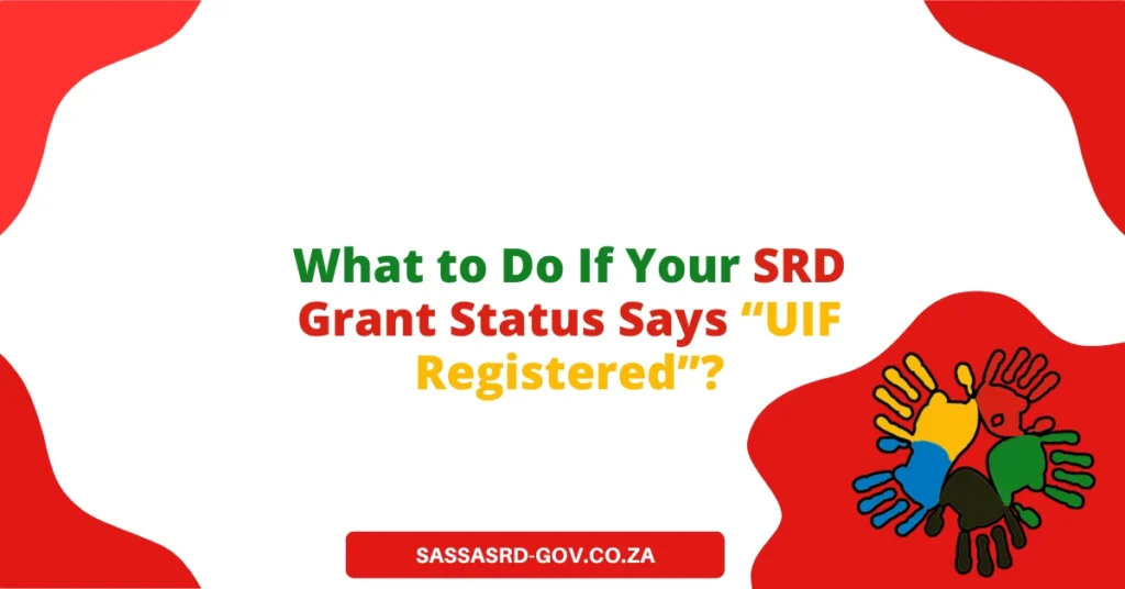 What to Do If Your SRD Grant Status Says “UIF Registered”