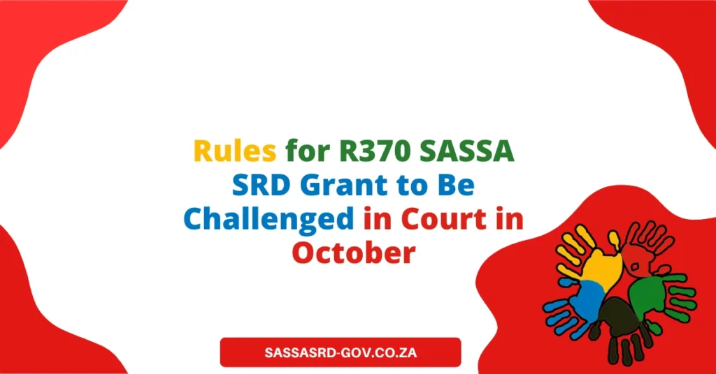 Rules for R370 SASSA SRD Grant to Be Challenged in Court in October