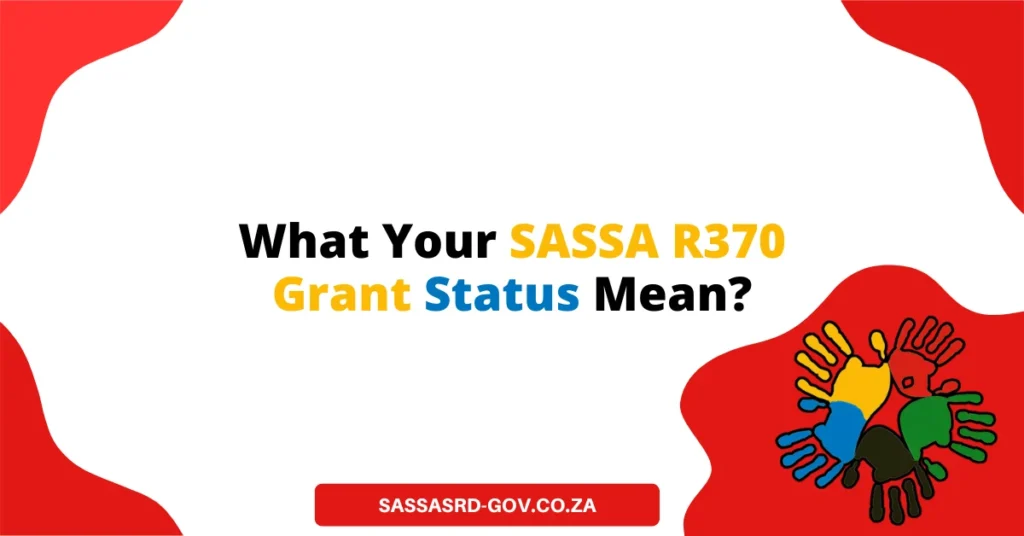 What Your SASSA R370 Grant Status Mean?