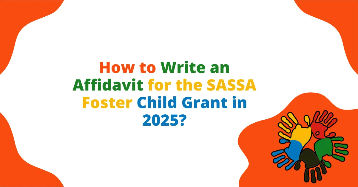 How to Write an Affidavit for the SASSA Foster Child Grant in 2025?