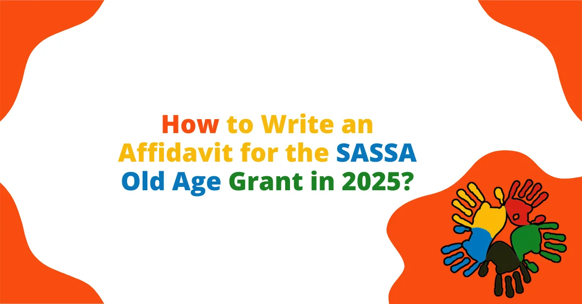 How to Write an Affidavit for the SASSA Old Age Grant in 2025?