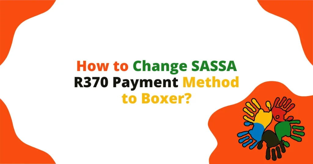 How to Change SASSA R370 Payment Method to Boxer?