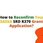 How to Reconfirm Your SASSA SRD R370 Grant Application?