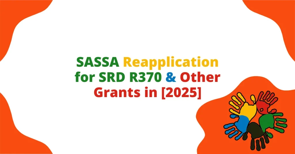 SASSA Reapplication for SRD R370 & Other Grants in [2025]