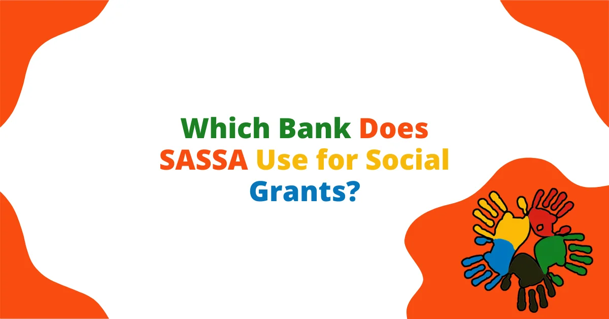 Which Bank Does SASSA Use for Social Grants?