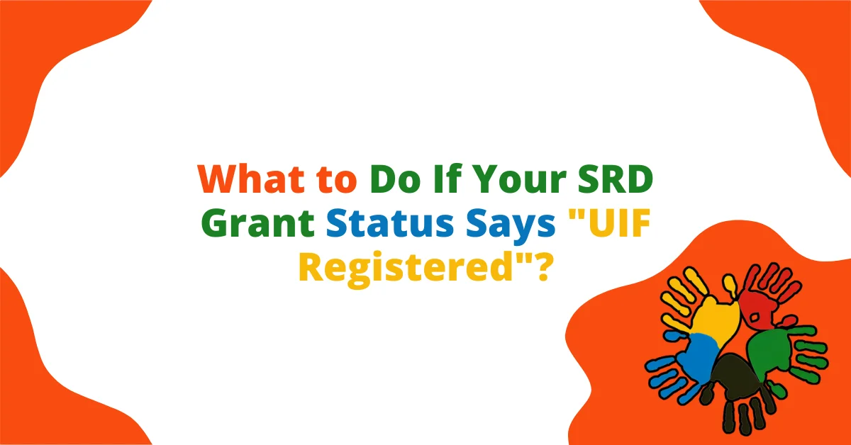 What to Do If Your SRD Grant Status Says "UIF Registered"?