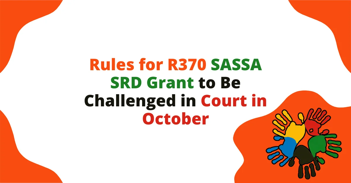 Rules for R370 SASSA SRD Grant to Be Challenged in Court in October