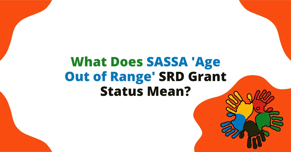 What Does SASSA 'Age Out of Range' SRD Grant Status Mean?