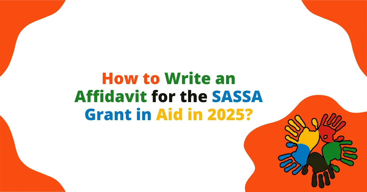 How to Write an Affidavit for the SASSA Grant in Aid in 2025?