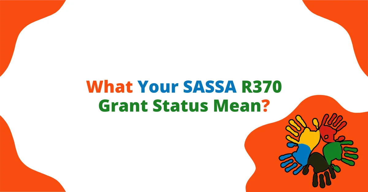 What Your SASSA R370 Grant Status Mean?