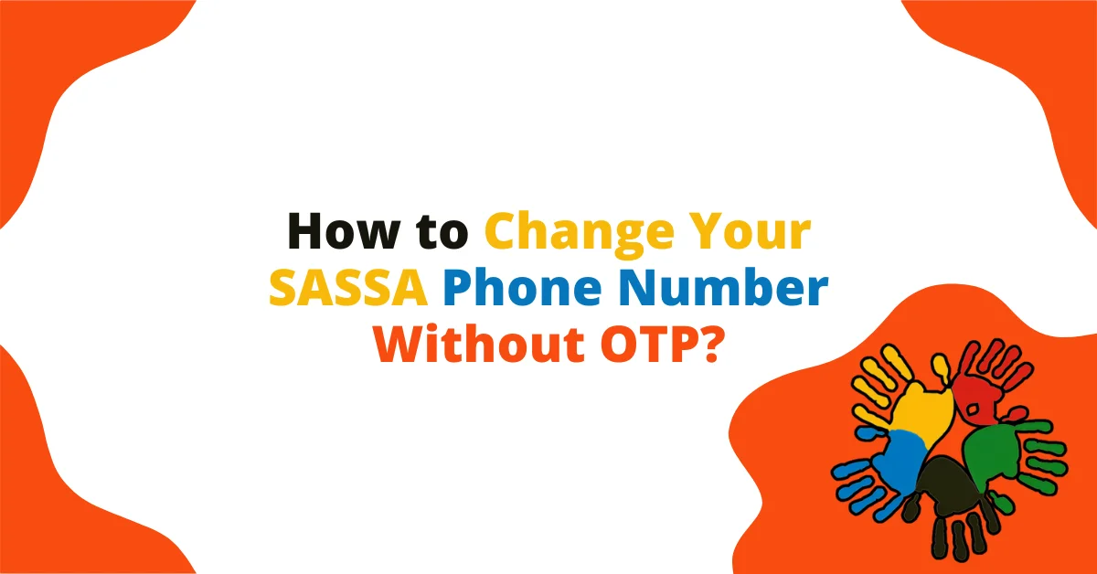 How to Change Your SASSA Phone Number Without OTP?