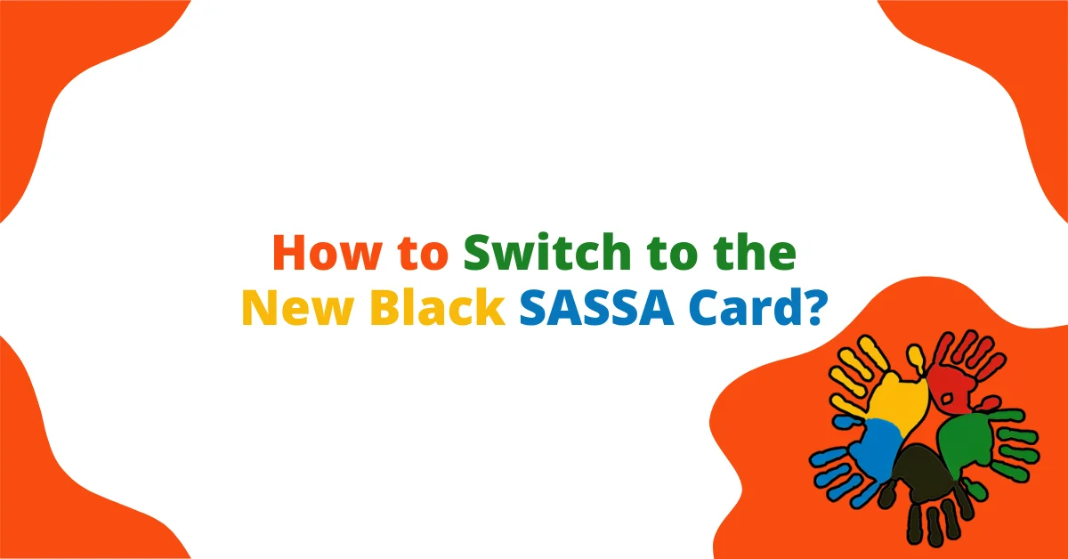 How to Switch to the New Black SASSA Card?