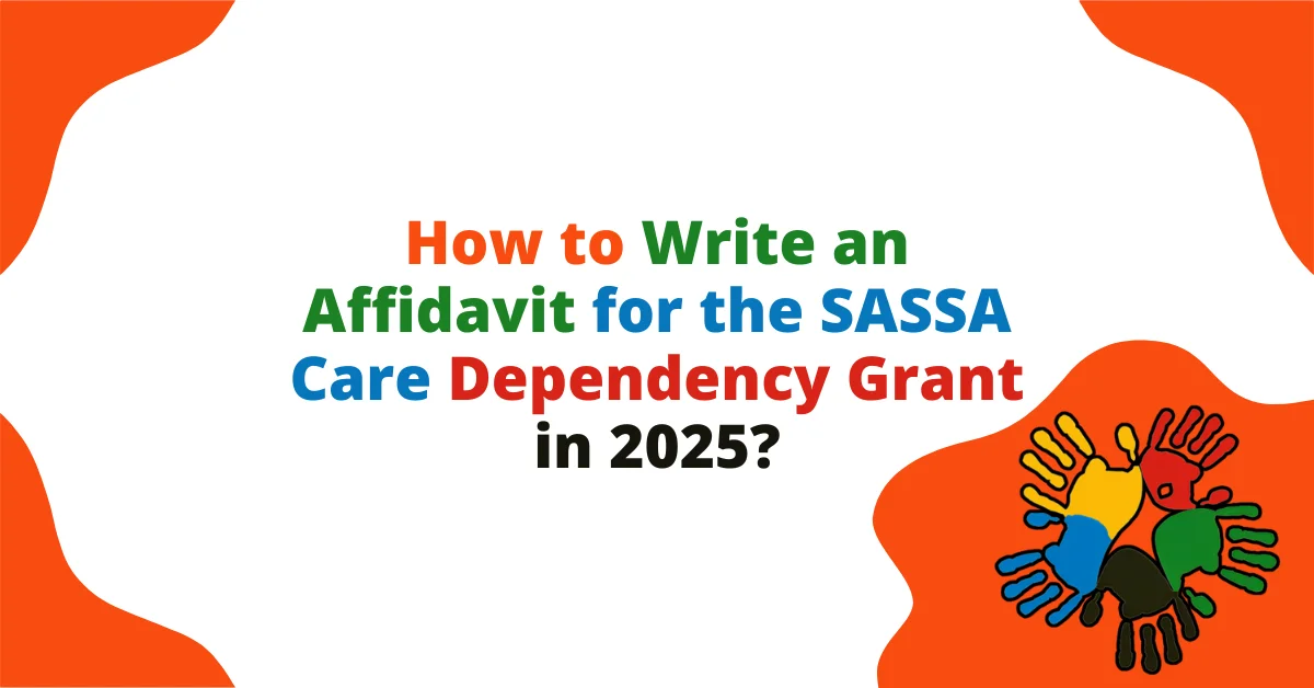 How to Write an Affidavit for the SASSA Care Dependency Grant in 2025?