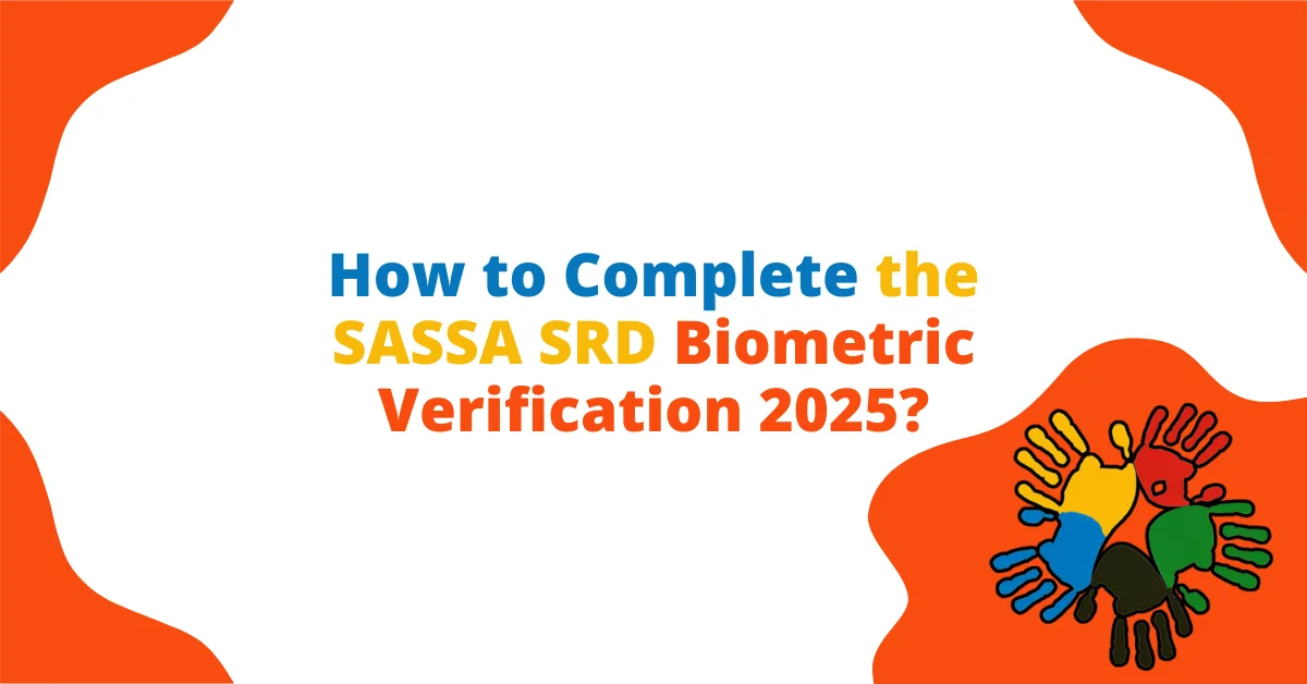 How to Complete the SASSA SRD Biometric Verification 2025?