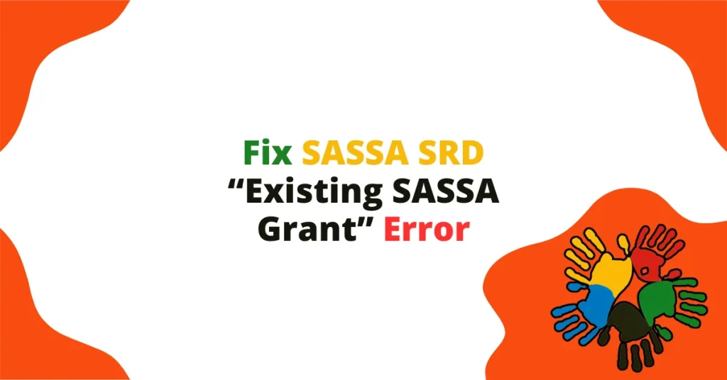 Fix SASSA SRD “Existing SASSA Grant” Error