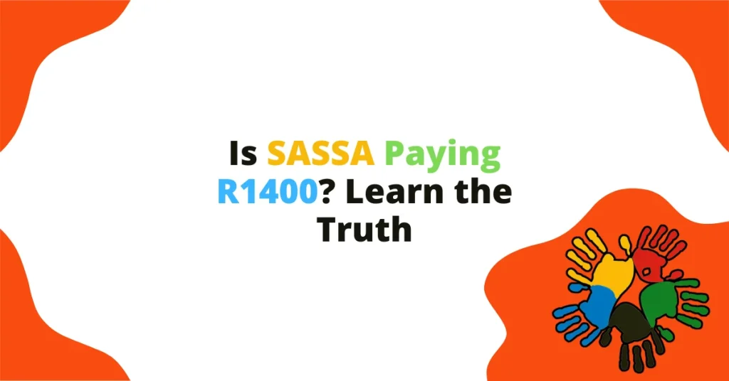 Is SASSA Paying R1400? Learn the Truth