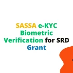 SASSA e-KYC Biometric Verification for SRD Grant