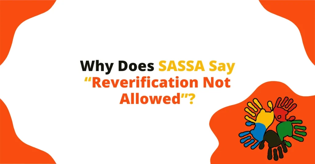 Why Does SASSA Say “Reverification Not Allowed”