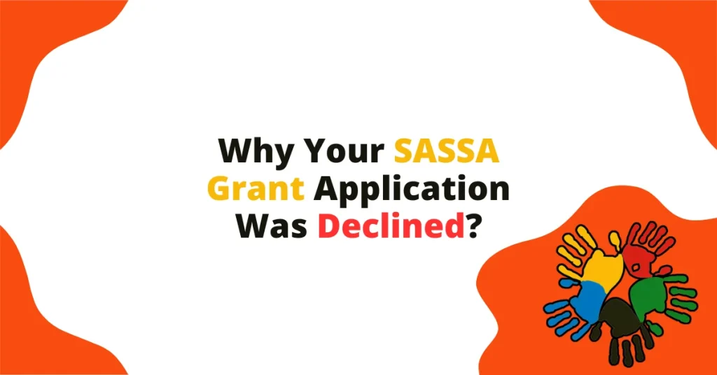 Why Your SASSA Grant Application Was Declined?